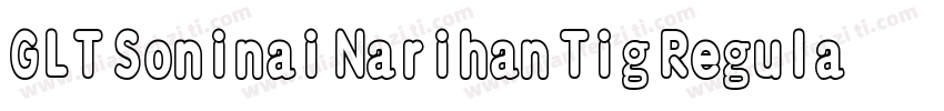 GLT Soninai Narihan Tig Regular字体转换